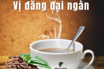 CÀ PHÊ MEN’S COFFEE – HOÀ QUYỆN VỊ ĐẮNG ĐẠI NGÀN